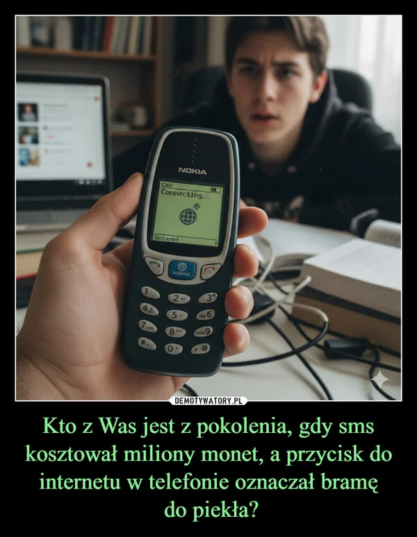
    Kto z Was jest z pokolenia, gdy sms kosztował miliony monet, a przycisk do internetu w telefonie oznaczał bramę do piekła?