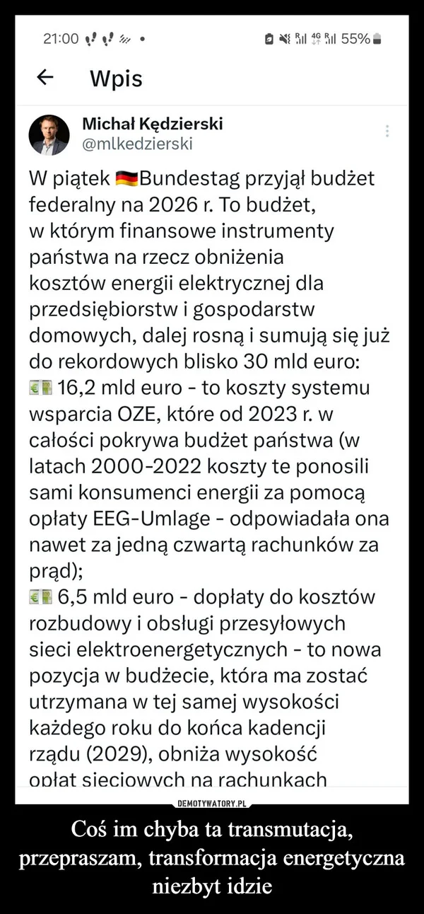 
    Coś im chyba ta transmutacja, przepraszam, transformacja energetyczna niezbyt idzie