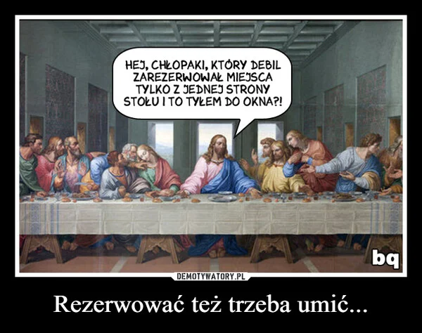 
    Rezerwować też trzeba umić...