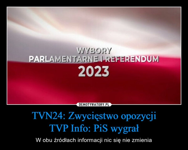 
    TVN24: Zwycięstwo opozycji
TVP Info: PiS wygrał