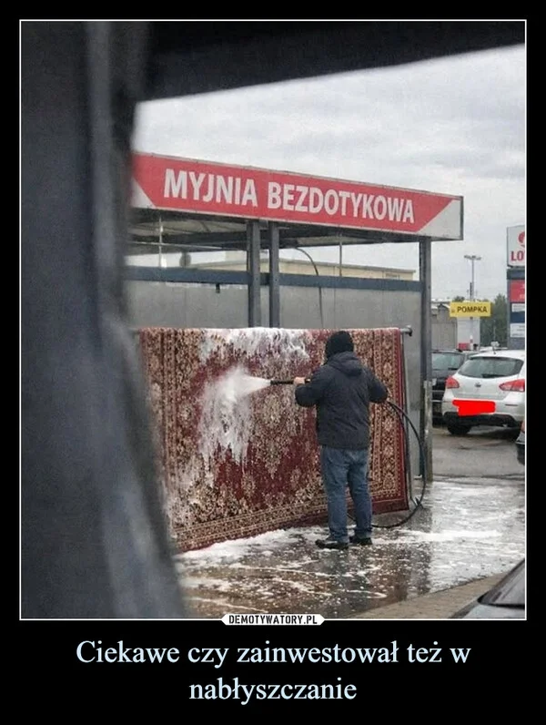 
    Ciekawe czy zainwestował też w nabłyszczanie
