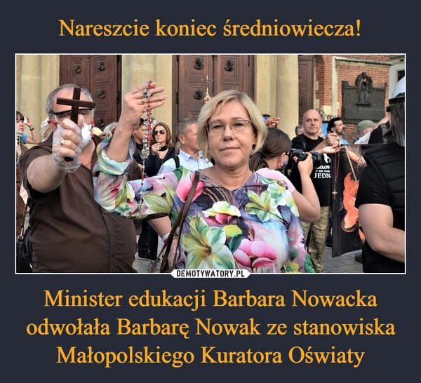 
    Nareszcie koniec średniowiecza! Minister edukacji Barbara Nowacka odwołała Barbarę Nowak ze stanowiska Małopolskiego Kuratora Oświaty