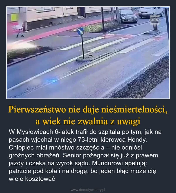 
    Pierwszeństwo nie daje nieśmiertelności, a wiek nie zwalnia z uwagi