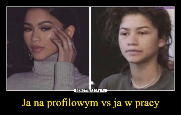 
    Ja na profilowym vs ja w pracy