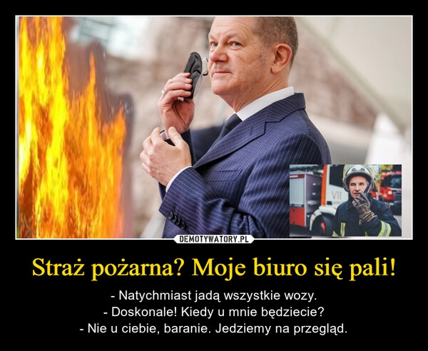 
    Straż pożarna? Moje biuro się pali! 