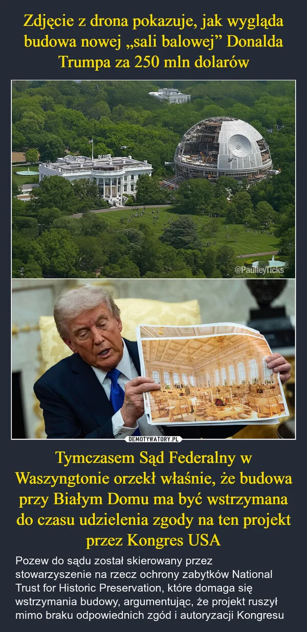 
    Zdjęcie z drona pokazuje, jak wygląda budowa nowej „sali balowej” Donalda Trumpa za 250 mln dolarów Tymczasem Sąd Federalny w Waszyngtonie orzekł właśnie, że budowa przy Białym Domu ma być wstrzymana do czasu udzielenia zgody na ten projekt przez Kongres USA