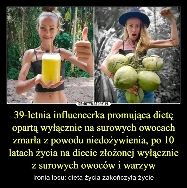 
    39-letnia influencerka promująca dietę opartą wyłącznie na surowych owocach zmarła z powodu niedożywienia, po 10 latach życia na diecie złożonej wyłącznie z surowych owoców i warzyw