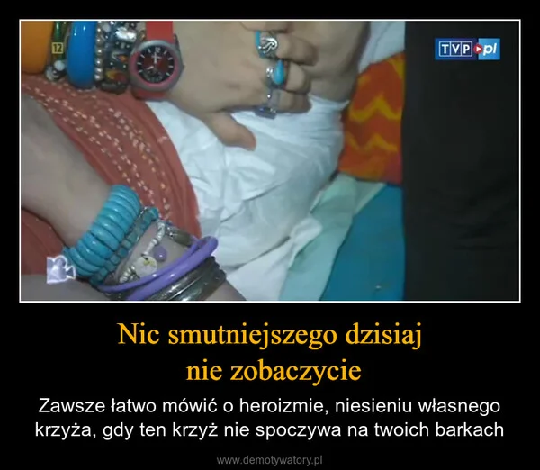 
    Nic smutniejszego dzisiaj nie zobaczycie