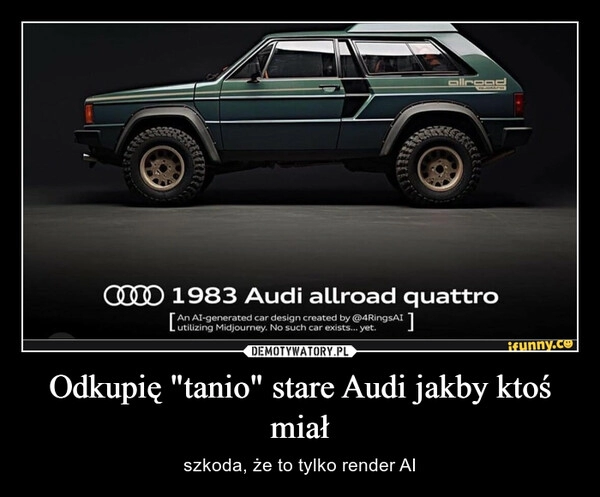 
    Odkupię "tanio" stare Audi jakby ktoś miał