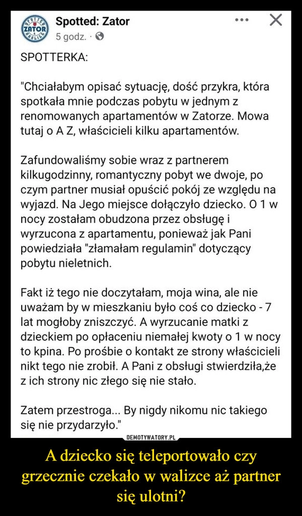 
    A dziecko się teleportowało czy grzecznie czekało w walizce aż partner się ulotni?