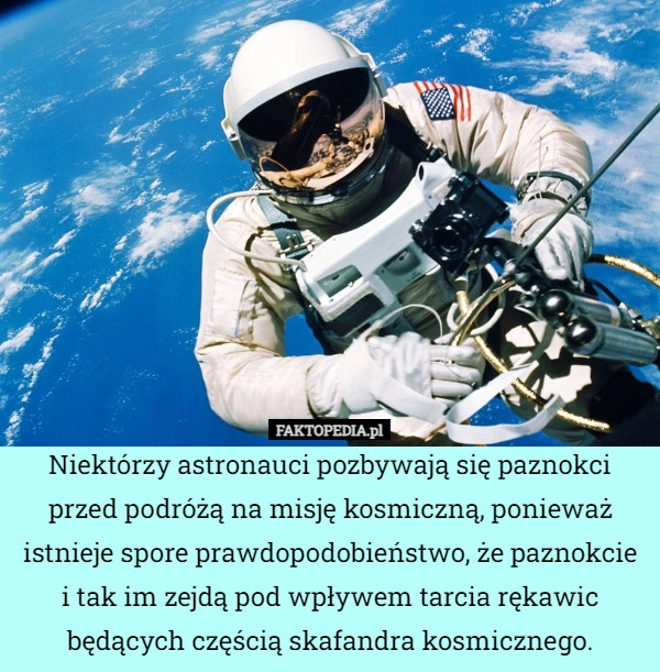 
    Niektórzy astronauci pozbywają się paznokci przed podróżą na misję kosmiczną,