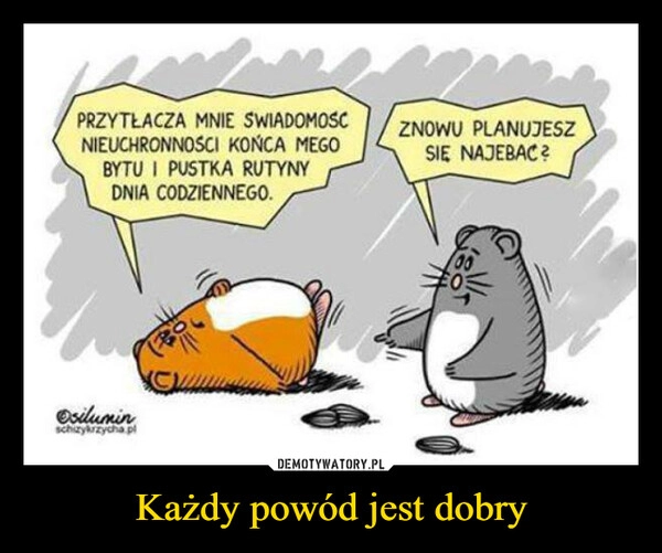 
    Każdy powód jest dobry