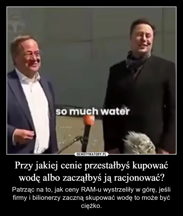 
    Przy jakiej cenie przestałbyś kupować wodę albo zacząłbyś ją racjonować?