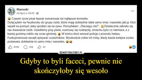 
    Gdyby to byli faceci, pewnie nie skończyłoby się wesoło