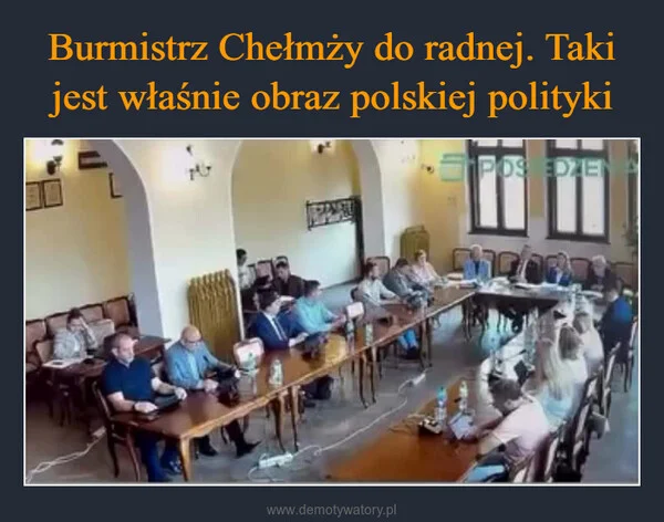 
    Burmistrz Chełmży do radnej. Taki jest właśnie obraz polskiej polityki
