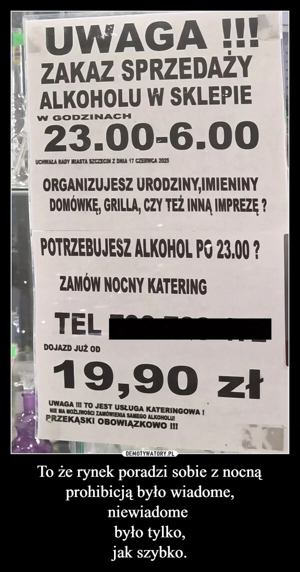 
    To że rynek poradzi sobie z nocną prohibicją było wiadome, niewiadome było tylko, jak szybko.