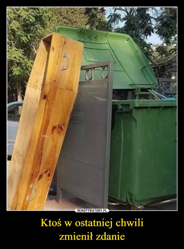 
    Ktoś w ostatniej chwili zmienił zdanie