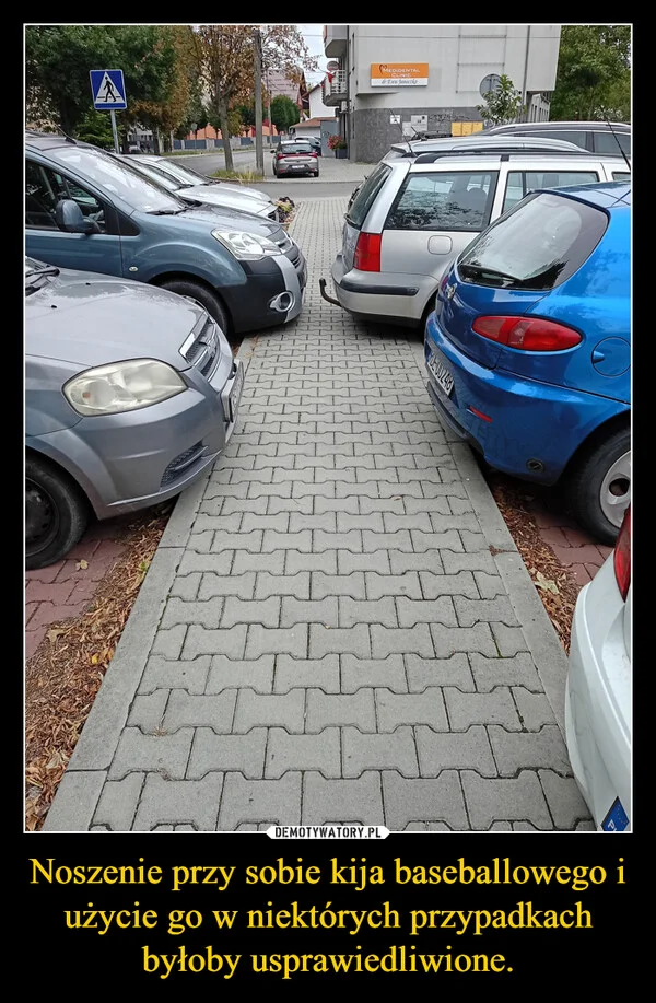 
    Noszenie przy sobie kija baseballowego i użycie go w niektórych przypadkach byłoby usprawiedliwione.