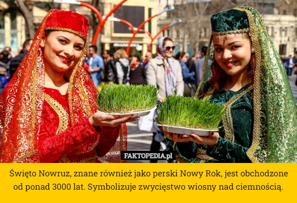 
    Święto Nowruz, znane również jako perski Nowy Rok, jest obchodzone od ponad