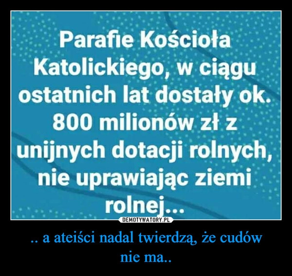 
    
.. a ateiści nadal twierdzą, że cudów nie ma.. 