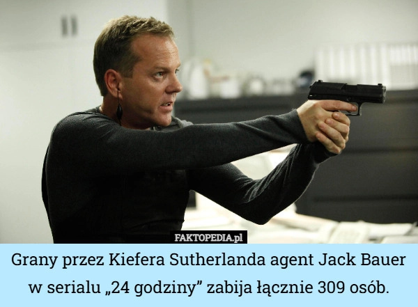 
    Grany przez Kiefera Sutherlanda agent Jack Bauer w serialu „24 godziny”...