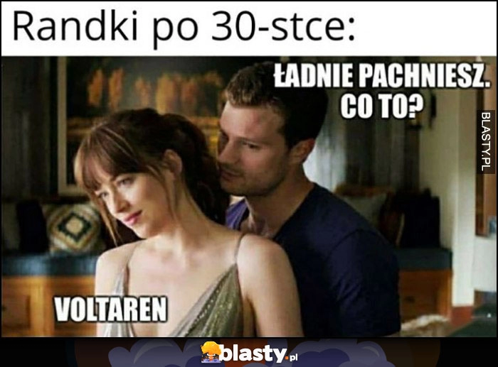 
    Randki po trzydziestce: ładnie pachniesz, co to? Voltaren