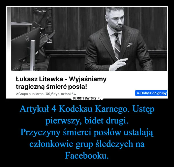 
    Artykuł 4 Kodeksu Karnego. Ustęp pierwszy, bidet drugi. Przyczyny śmierci posłów ustalają członkowie grup śledczych na Facebooku.