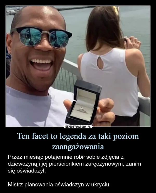 
    Ten facet to legenda za taki poziom zaangażowania