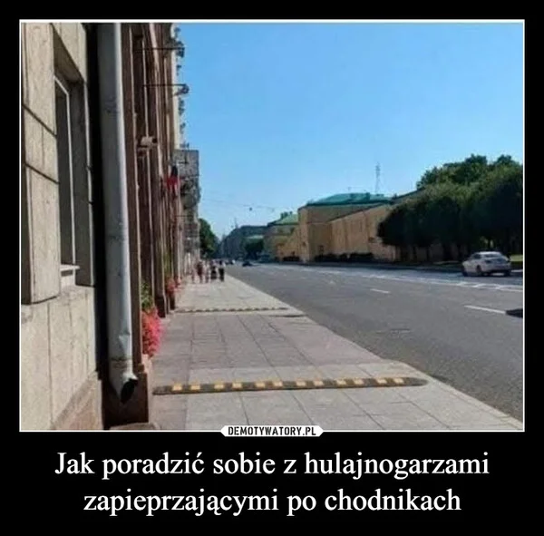 
    Jak poradzić sobie z hulajnogarzami zapieprzającymi po chodnikach