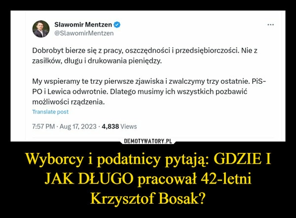 
    Wyborcy i podatnicy pytają: GDZIE I JAK DŁUGO pracował 42-letni Krzysztof Bosak?