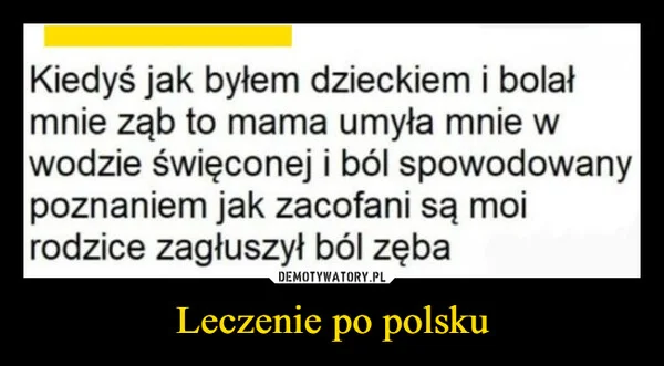 
    Leczenie po polsku