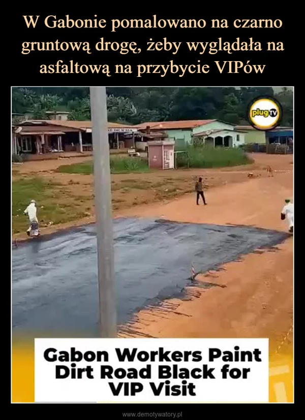 W Gabonie pomalowano na czarno gruntową drogę, żeby wyglądała na asfaltową na przybycie VIPów