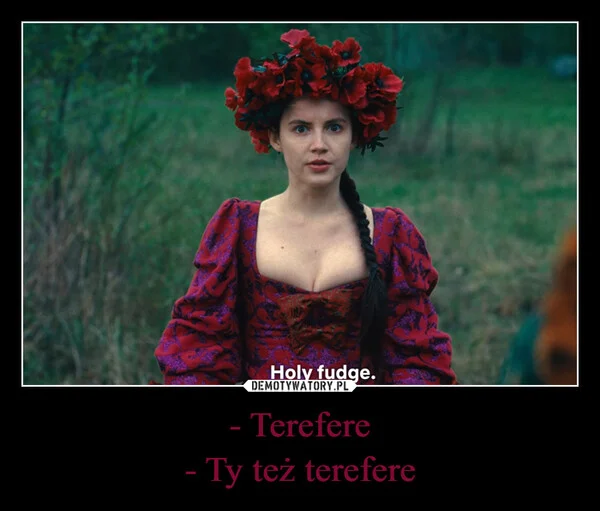 
    - Terefere - Ty też terefere