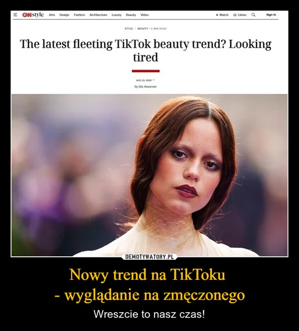 
    Nowy trend na TikToku - wyglądanie na zmęczonego
