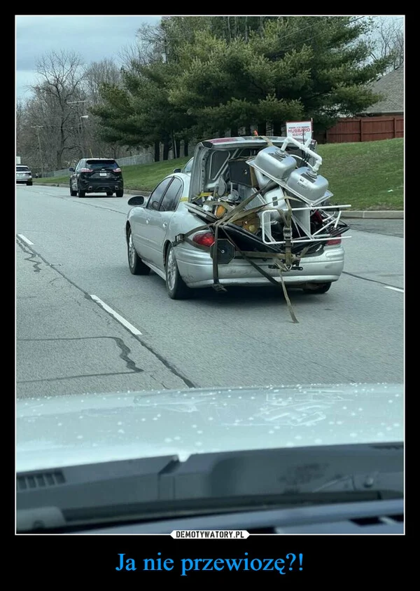 
    Ja nie przewiozę?!