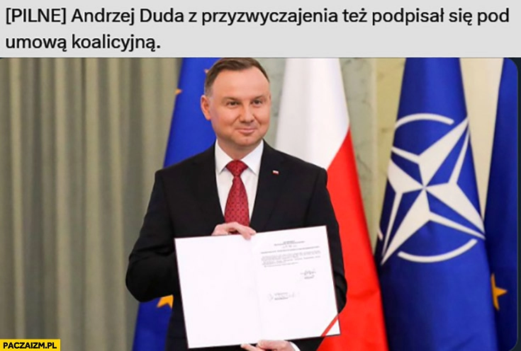 
    Pilne Andrzej Duda z przyzwyczajenia też podpisał się pod umową koalicyjną