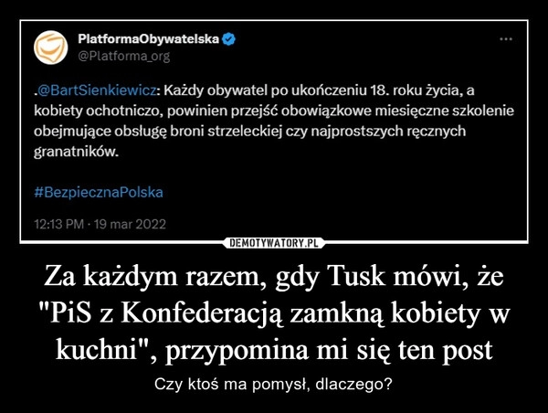 
    Za każdym razem, gdy Tusk mówi, że "PiS z Konfederacją zamkną kobiety w kuchni", przypomina mi się ten post