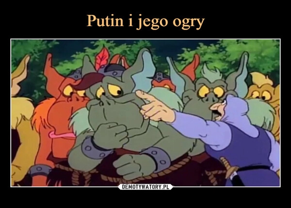 
    Putin i jego ogry