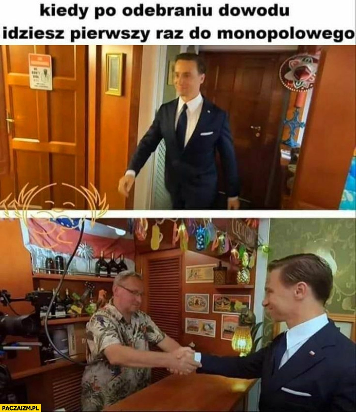 
    Bosak kiedy po odebraniu dowodu idziesz pierwszy raz do monopolowego Cejrowski