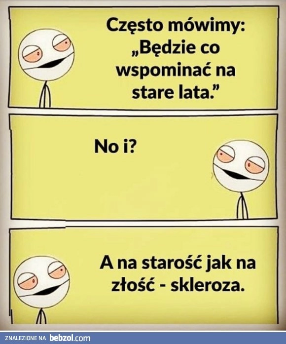 
    A na starość...