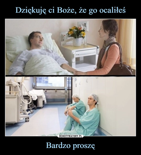 
    Dziękuję ci Boże, że go ocaliłeś Bardzo proszę