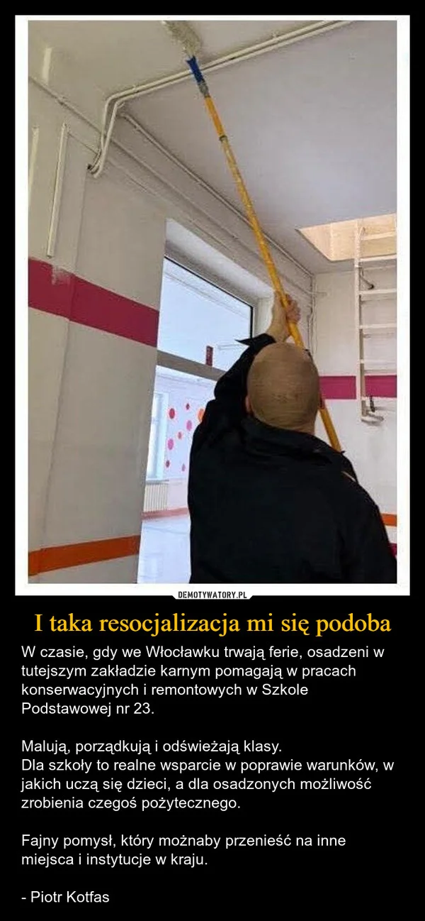 
    I taka resocjalizacja mi się podoba