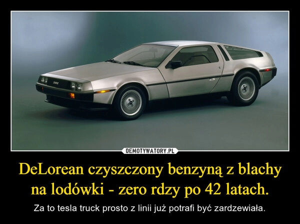 
    DeLorean czyszczony benzyną z blachy na lodówki - zero rdzy po 42 latach.