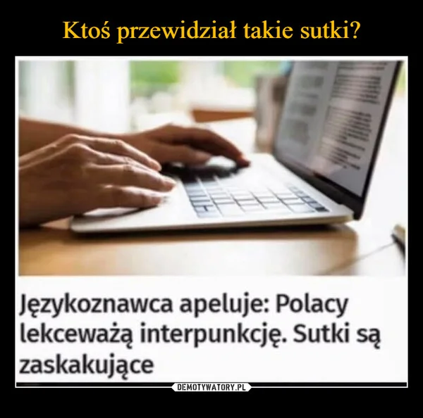 
    Ktoś przewidział takie sutki?