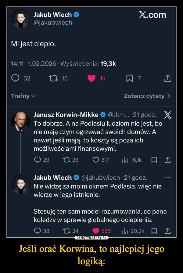 
    Jeśli orać Korwina, to najlepiej jego logiką: