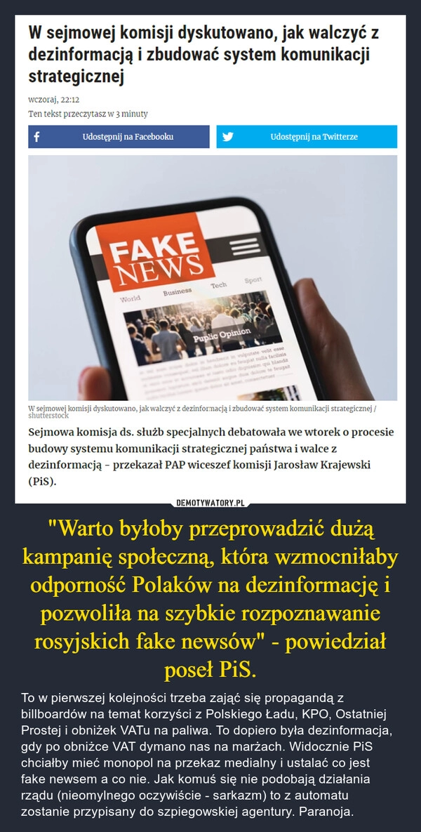 
    "Warto byłoby przeprowadzić dużą kampanię społeczną, która wzmocniłaby odporność Polaków na dezinformację i pozwoliła na szybkie rozpoznawanie rosyjskich fake newsów" - powiedział poseł PiS.