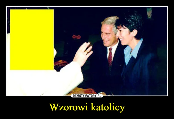 
    Wzorowi katolicy