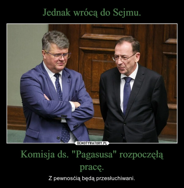 
    Jednak wrócą do Sejmu. Komisja ds. "Pagasusa" rozpoczęłą pracę.