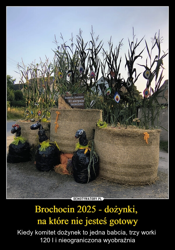 
    Brochocin 2025 - dożynki, 
na które nie jesteś gotowy