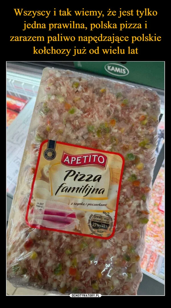 Wszyscy i tak wiemy, że jest tylko jedna prawilna, polska pizza i zarazem paliwo napędzające polskie kołchozy już od wielu lat